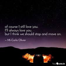 I loved you from the very first day. Of Course I Still Love Yo Quotes Writings By Mi Carla Olivier Yourquote