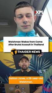 Welshman Wakes from Coma After Brutal Assault in Thailand, 29-year-old  Ashton Jones from Wales has woken from a coma following a violent assault  in Thailand. Found unconscious and far from where he ...