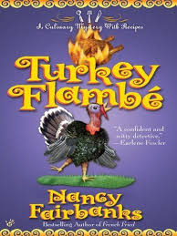 Turkey Flambe Culinary Food Writer By Nancy Fairbanks Http Www Amazon Ca Dp B000wjqu80 Ref Cm Sw R Pi Dp Spa1s Cozy Mystery Books Culinary Mysteries Books