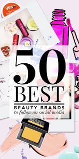 50 Best Beauty Brands To Follow On Social Media Beauty Health Beauty Tips Top Makeup Brands