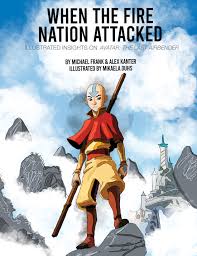 Give us a like if you find our page fun! Book Excerpt When The Fire Nation Attacked Illustrated Insights On Avatar The Last Airbender Features Roger Ebert