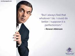 The queen's college, newcastle university. Rowan Atkinson Quotes In 2021 Rare Quote Inspirational Quotes Motivation Quotes