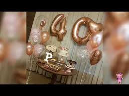 Ideas Para Fiesta De 40 Anos Mujer Cumpleanos Youtube