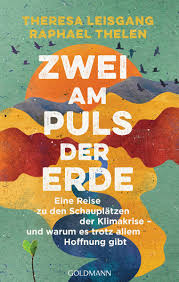 Eine antwort fanden wir bei menschen, die schon deren folgen spüren. Zwei Am Puls Der Erde Leisgang Theresa Thelen Raphael Dussmann Das Kulturkaufhaus