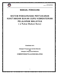 Permohonan pertukaran guru hanya boleh dilakukan secara atas talian sahaja iaitu melalui sistem egtukar. Manual Pengguna Sistem Pengurusan Pertukaran Kakitangan Bukan Guru Kementerian Pelajaran Malaysia E Tukar Bukan Guru