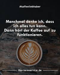 Kaffeeliebhaber Lustige Spruche In 2020 Berufsberatung Karriereportal Karriereberatung