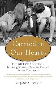 Amazon.com: Carried in Our Hearts: The Gift of Adoption: Inspiring Stories  of Families Created Across Continents: 9780399168789: Aronson, Dr. Jane:  Books