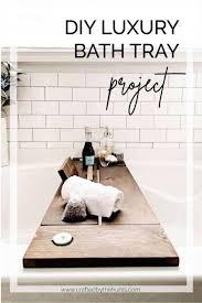 Domax bathtub caddy tray plans for building. Make This Stunning Bath Tray In 8 Simple Steps Crafted By The Hunts