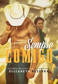 Sempre Comigo Ceu Do Texas Livro 1 Elizabeth Bezerra Sempre Comigo Livros De Negocios Baixar Livros De Romance