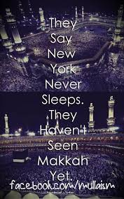 City That Never Sleep Makkah Or New York Islamic Quotes Islam Quran Quotes