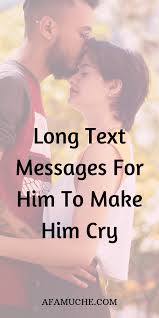 Long Text Messages For Him To Make Him Cry Love Quotes For Him Romantic Love Messages For Husband Love Quotes For Him Deep