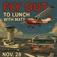 Fly out to Lunch with Matt