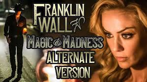 Franklin Wall // "Magic and Madness" // Alternate Version Video