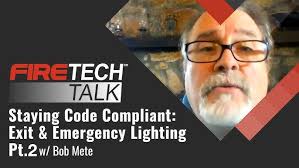 FireTech Talk: Staying Code Compliant: Exit & Emergency Lighting Pt. 2 with  Bob Mete