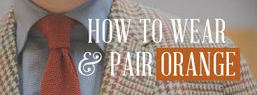 This is because grey is a cool colour that's closer to. Orange The Most Rarely Used Color In Menswear How To Wear It