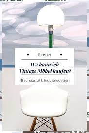 Vintage Mobel Kaufen In Berlin Bauhausstil Industriedesign Vintage Mobel Industriedesign Mobel Berlin