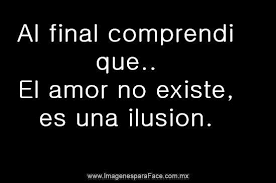 El Amor No Existe Ha Entonces Como Existimos El Amor Existe Frases Cursis Amor