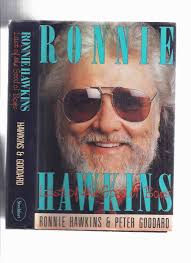 Ronnie Hawkins: Last of the Good Ol' Boys ( Autobiography