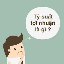 Kiểm tra hoạt động cơ bản của doanh nghiệp và đầu tư cá nhân. Tá»· Suáº¥t Lá»£i Nhuáº­n La Gi Tim Hiá»ƒu Chi Tiáº¿t Vá» Tá»· Suáº¥t Lá»£i Nhuáº­n