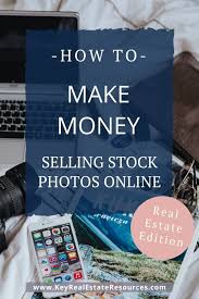 Make money selling real estate. How To Make Money Selling Stock Photos Online Key Real Estate Resourceskey Real Estate Resources
