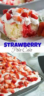 Strawberry Poke Cake A Classic Poke Cake With White Cake Strawberry Jello Whipped Cream And Lots Of Fresh Stra Strawberry Poke Cakes Savoury Cake Poke Cake