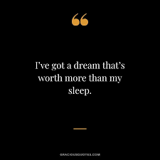 I Ve Got A Dream That S Worth More Than My Sleep Hustle Quotes Inpsirational Quotes One Liner Quotes