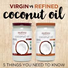Virgin Vs Refined Coconut Oil 5 Things You Need To Know Nutiva