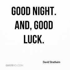 You have been with me through my it's easy to have a good night when i get to talk with you. Good Luck And Good Night Quotes Quotesgram