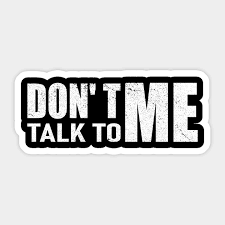 Don't Talk To Me - Dont Talk To Me - Aufkleber | TeePublic DE