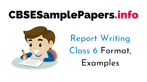 Report Writing Class 6 Cbse Format Examples Topics Samples Types