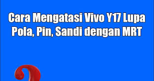 Itulah tadi cara menghapus akun facebook yang lupa sandi. Cara Mengatasi Vivo Y17 Lupa Pola Pin Sandi Dengan Mrt Semua Hal Tentang Teknologi