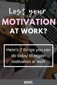 Here Are Some Incredibly Quick Ways To Regain Your Momentum And Motivation At Work When You Ve Lost It Motiva Motivation How To Get Motivated Work Motivation