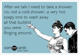 After We Talk I Need To Take A Shower No Not A Cold Shower A Very Hot Soapy One To Wash Awa Belated Birthday Quotes Happy Belated Birthday Birthday Humor
