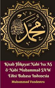 Lahirlah lahirlah kedunia kedunia dari keluar keluarga ga yang sederhana. Kisah Hikayat Nabi Isa As Nabi Muhammad Saw Edisi Bahasa Indonesia Vandestra Muhammad 9780464877356 Amazon Com Books