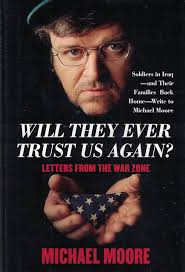 Will They Ever Trust Us Again?: Letters From the War Zone: Moore, Michael:  9780743271523: Amazon.com: Books