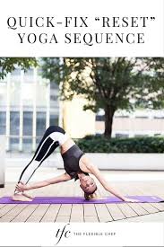 Quick Fix Reset Yoga Sequence Theflexiblechef Yoga Poses Advanced Kundalini Yoga Poses Yoga Poses