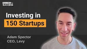 How to Invest in 150 Startups? Podcast and Company Overview with Adam  Spector, CEO of Levy