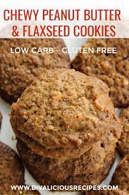 Chewy Peanut Butter Flaxseed Cookies Divalicious Recipes Recipe Low Carb Cookies Low Carb Recipes Dessert Low Carb Diet Recipes