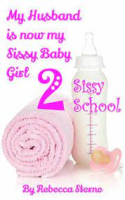She unzipped her pants and pulled out her cock. My Husband Is Now My Sissy Baby Girl 2 Sissy School Kindle Edition By Sterne Rebecca Literature Fiction Kindle Ebooks Amazon Com