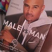 Male vs. Man: How to Honor Women, Teach Children, and Elevate Men to Change  the World: Whitfield, Dondré T.: 9780310357131: Amazon.com: Books