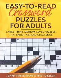 July 16, 2021 by tamble. Amazon Com Easy To Read Crossword Puzzles For Adults Large Print Medium Level Puzzles That Entertain And Challenge 9781673633092 Patterson Jenny Puzzler The Books
