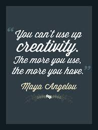 You Can T Use Up Creativity The More You Use The More You Have Maya Angelou Do You Agree Or Disagree Maya Maya Angelou Quotes Art Quotes Maya Angelou