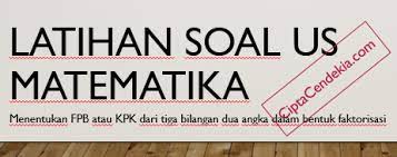 Faktorisasi prima adalah bentuk perkalian dari faktor prima suatu bilangan. Latihan Soal Fpb Kpk Bentuk Faktorisasi Cipta Cendekia