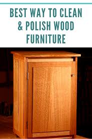 Best Way To Clean And Polish Wood Furniture In 2020 Wood Polish Wood Furniture Staining Wood