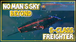 No Mans Sky Beyond S Class Freighter Guide Best Freighter Ps4 Xbox One Pc Youtube