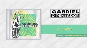 Gabriel O Pensador E Voce Youtube