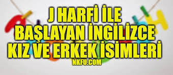 J Harfi Ile Baslayan Ingilizce Insan Isimleri Nkfu
