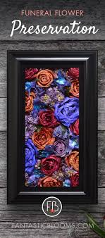How do i preserve flowers? Looking For Ideas On How To Preserve Funeral Flowers How About Into A Timeless Lovely Wall Art You How To Preserve Flowers Casket Flowers Floral Preservation