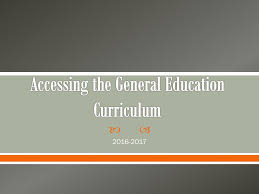 Accessing The General Education Curriculum Ppt Download