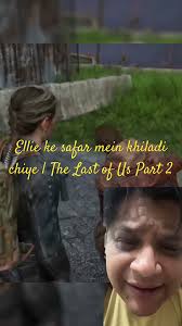 The Last of Us Part 2 Mein Ellie ko Ek safari Chiye
